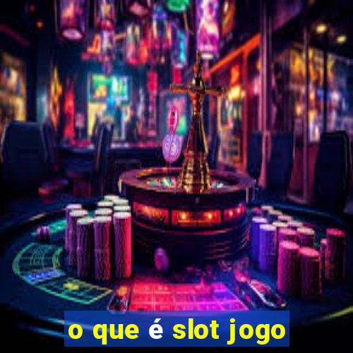 o que é slot jogo