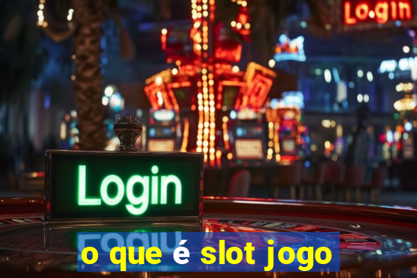 o que é slot jogo