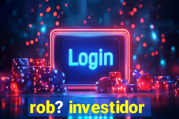 rob? investidor