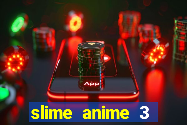 slime anime 3 temporada dublado