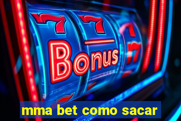 mma bet como sacar