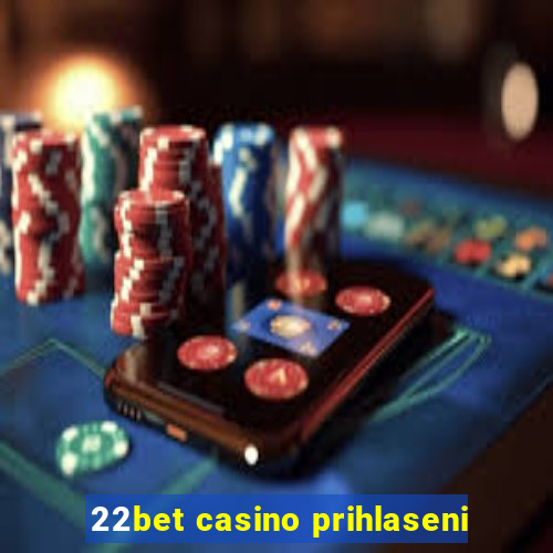 22bet casino prihlaseni