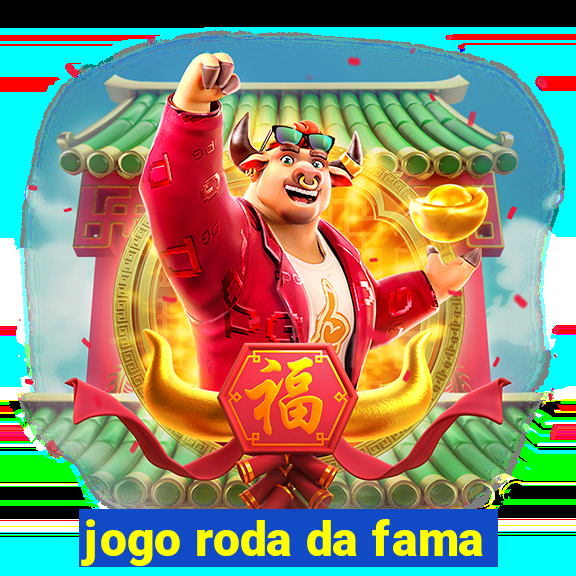 jogo roda da fama