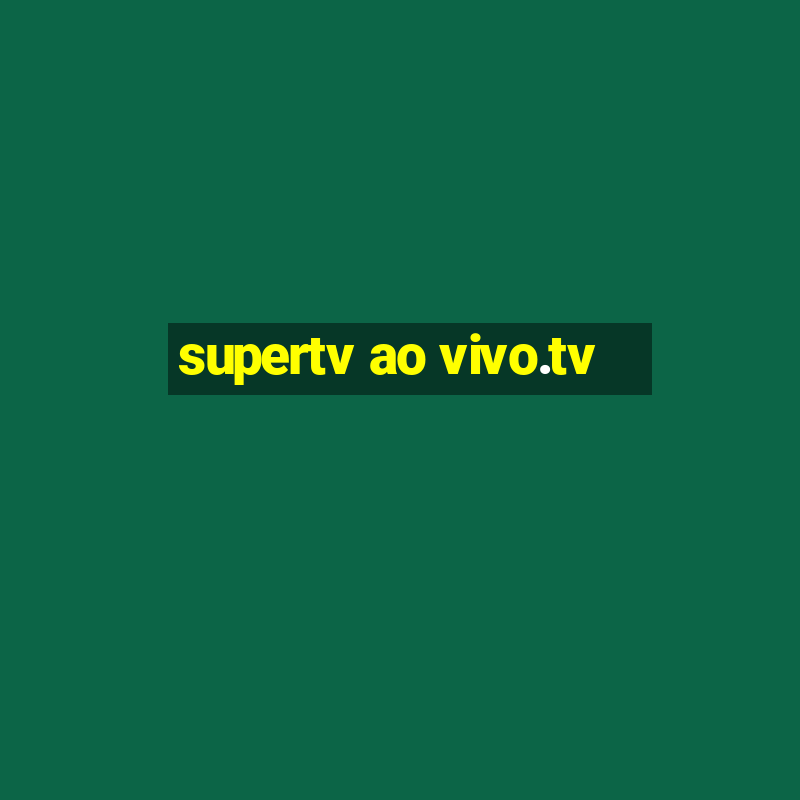 supertv ao vivo.tv