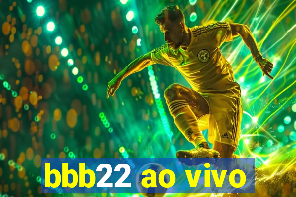 bbb22 ao vivo