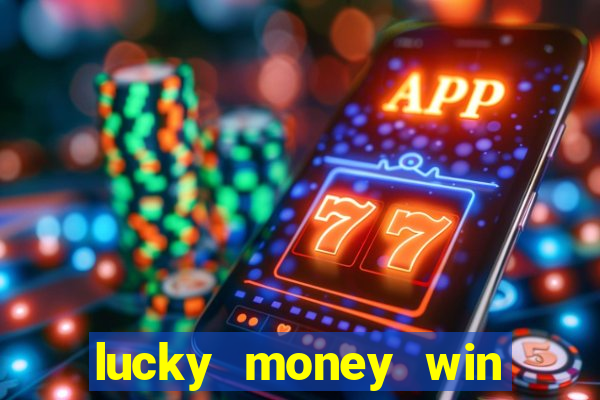 lucky money win real money