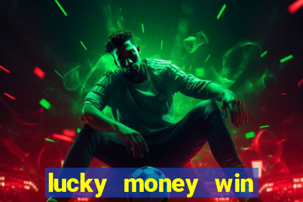 lucky money win real money