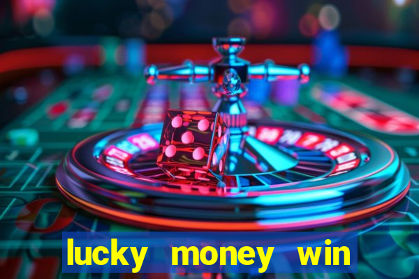 lucky money win real money