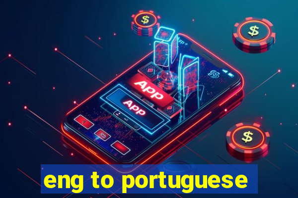 eng to portuguese