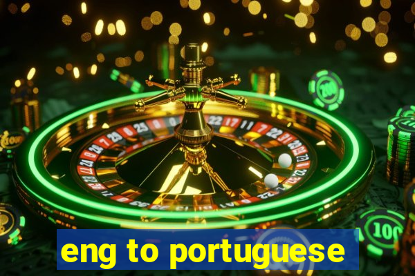 eng to portuguese