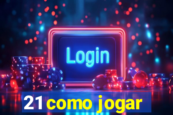 21 como jogar