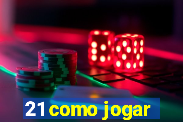 21 como jogar