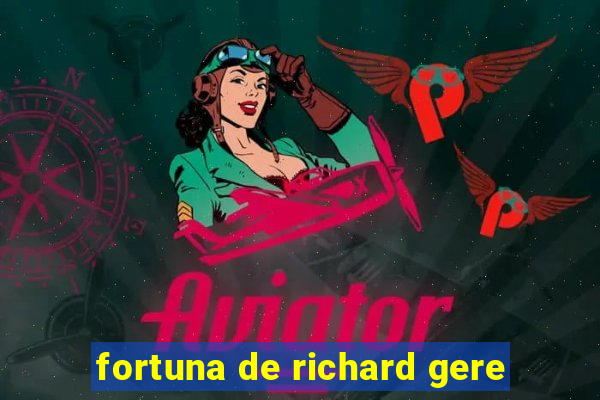 fortuna de richard gere