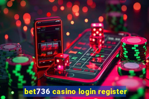 bet736 casino login register