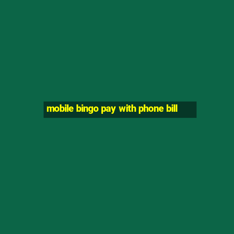 mobile bingo pay with phone bill