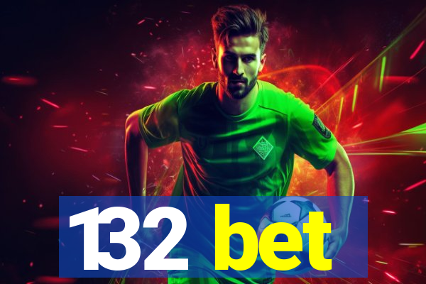 132 bet