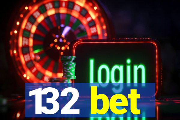 132 bet