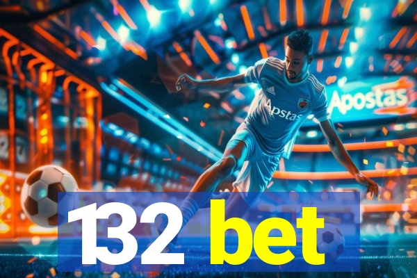 132 bet