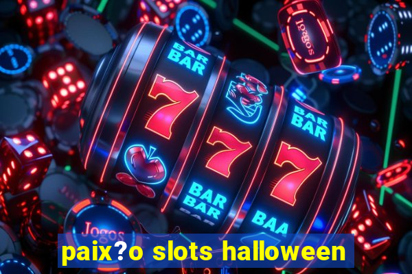 paix?o slots halloween