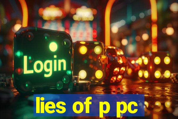 lies of p pc