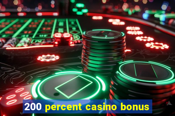 200 percent casino bonus