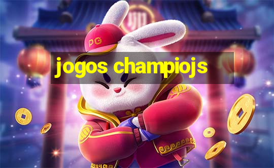 jogos champiojs