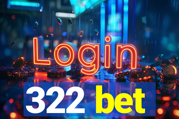 322 bet