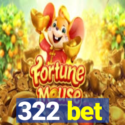 322 bet