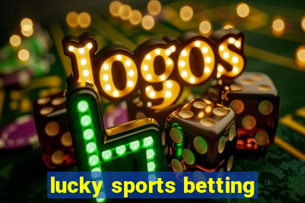 lucky sports betting