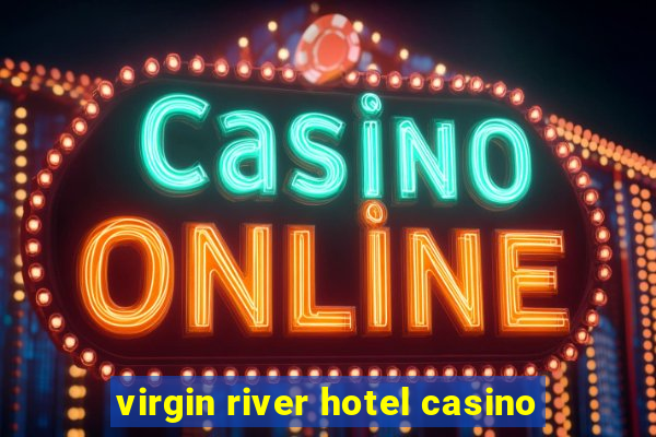 virgin river hotel casino