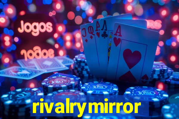 rivalrymirror