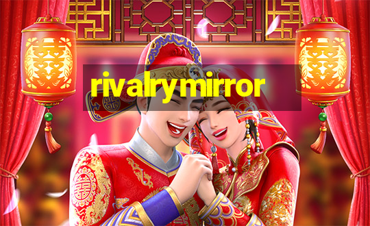 rivalrymirror