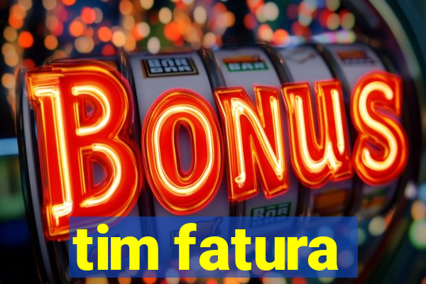 tim fatura