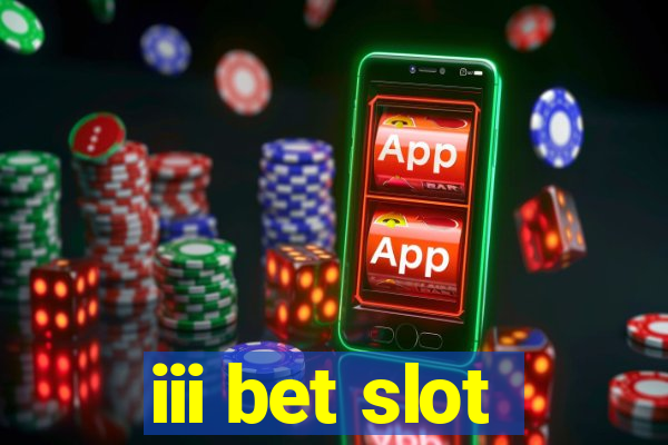 iii bet slot