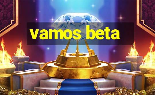 vamos beta