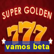 vamos beta