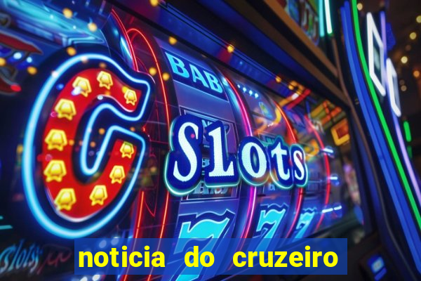 noticia do cruzeiro esporte clube