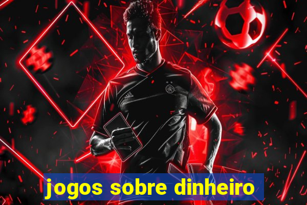 jogos sobre dinheiro