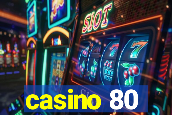 casino 80