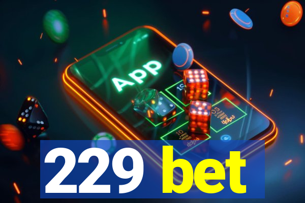 229 bet