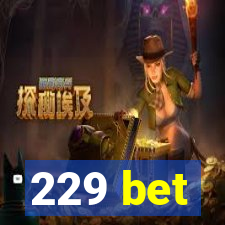 229 bet