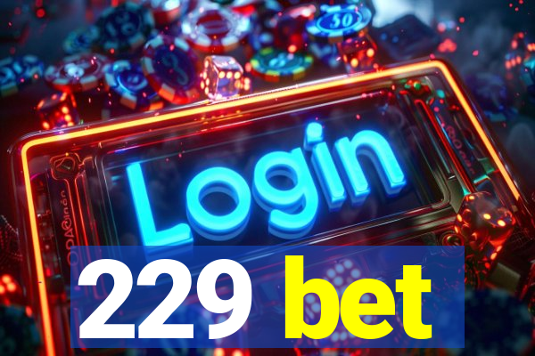 229 bet