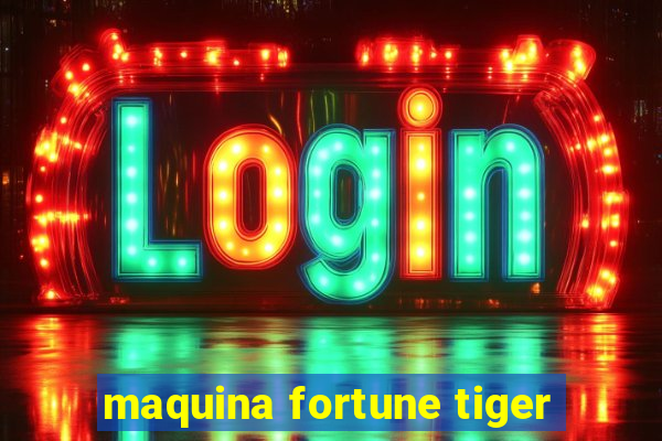 maquina fortune tiger