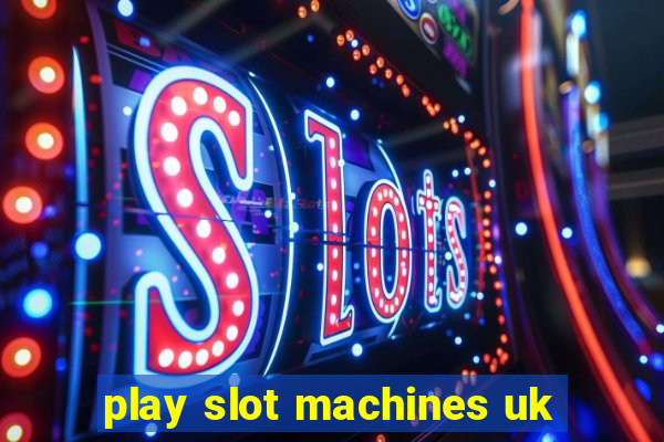 play slot machines uk