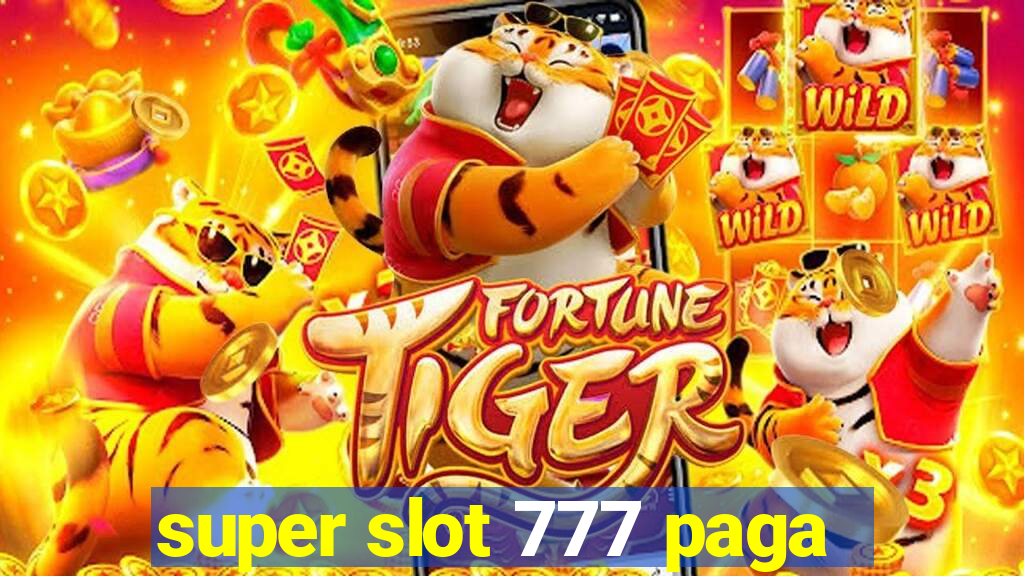 super slot 777 paga