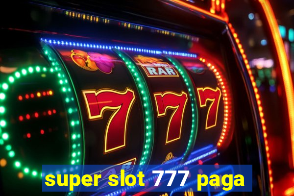 super slot 777 paga