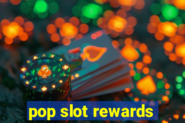 pop slot rewards