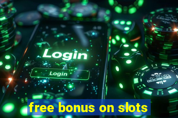 free bonus on slots