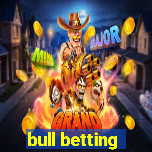 bull betting