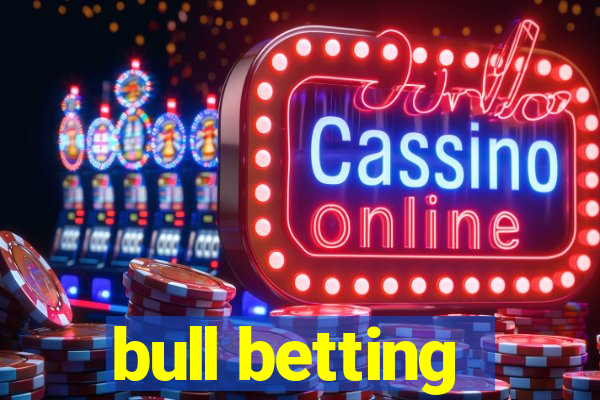 bull betting